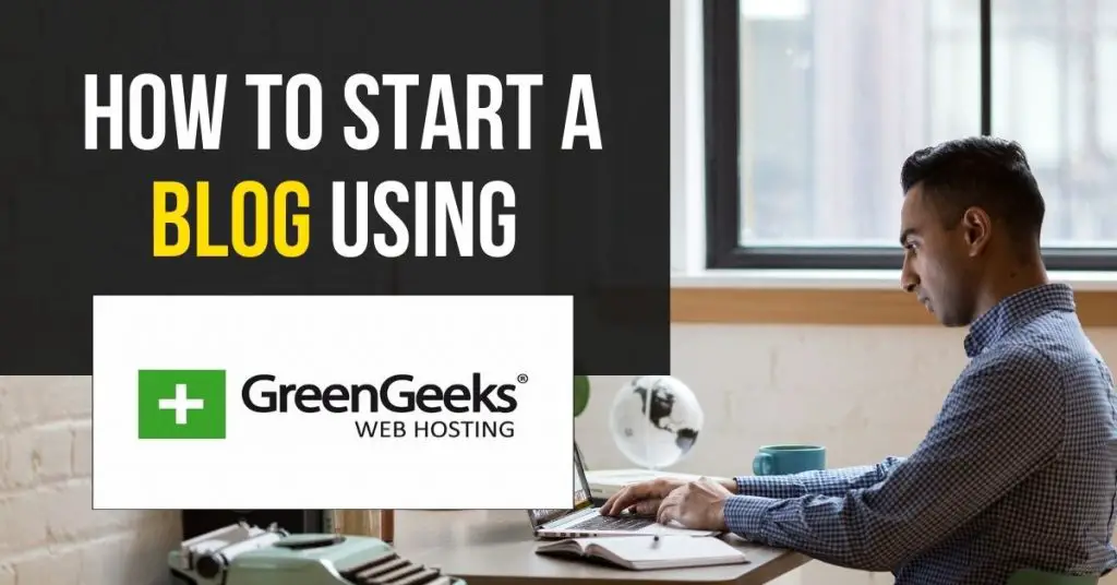 How to Start a Blog using GreenGeeks in 2022