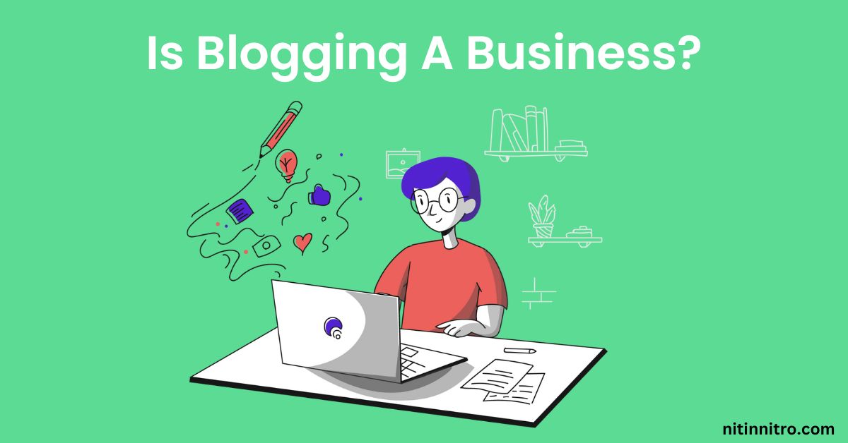 Is Blogging A Business